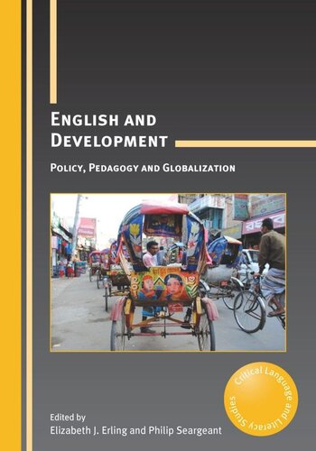 English And Development Policy Pedagogy And Globalization Elizabeth J Erling Editor Philip Seargeant Editor