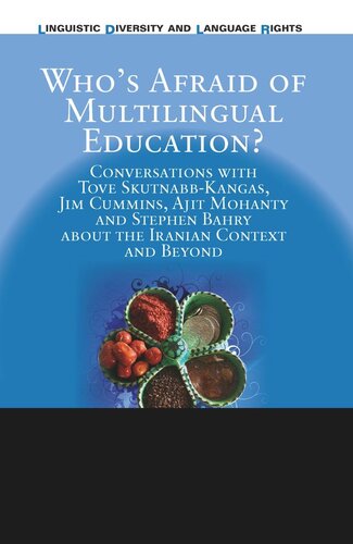 Whos Afraid Of Multilingual Education Conversations With Tove Skutnabbkangas Jim Cummins Ajit Mohanty And Stephen Bahry About The Iranian Context And Beyond Amir Kalan