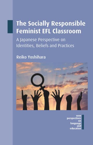 Thesocially Responsible Feminist Efl Classroom A Japanese Perspective On Identities Beliefs And Practices Reiko Yoshihara