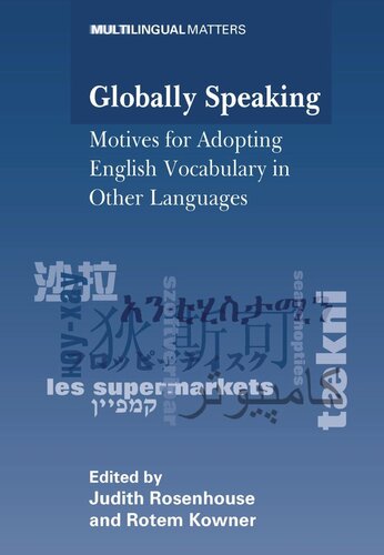Globally Speaking Motives For Adopting English Vocabulary In Other Languages Judith Rosenhouse Editor Rotem Kowner Editor