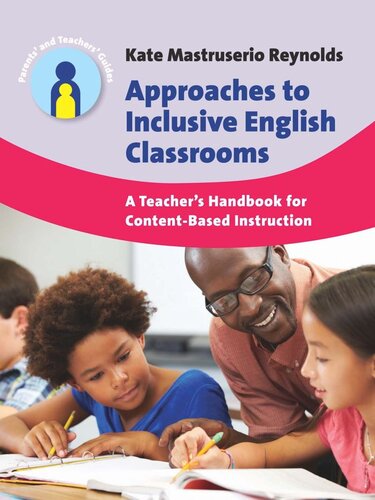 Approaches To Inclusive English Classrooms A Teachers Handbook For Contentbased Instruction Kate Mastruserio Reynolds