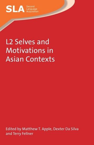 L2 Selves And Motivations In Asian Contexts Matthew T Apple Editor Dexter Da Silva Editor Terry Fellner Editor