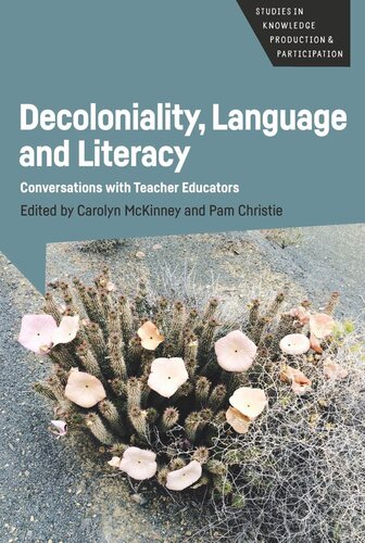 Decoloniality Language And Literacy Conversations With Teacher Educators Carolyn Mckinney Editor Pam Christie Editor