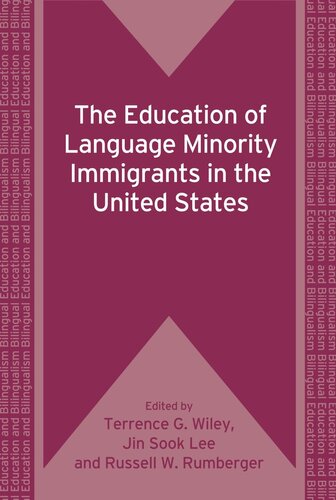 Theeducation Of Language Minority Immigrants In The United States Terrence G Wiley Editor Jin Sook Lee Editor Russell W Rumberger Editor