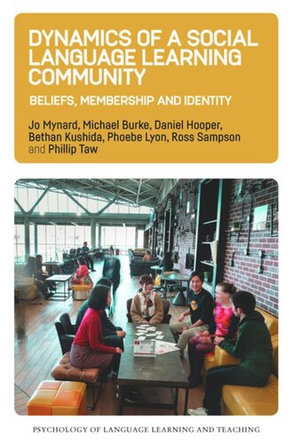 Dynamics Of A Social Language Learning Community Beliefs Membership And Identity Jo Mynard Michael Burke Daniel Hooper