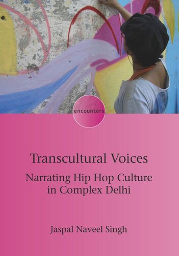 Transcultural Voices Narrating Hip Hop Culture In Complex Delhi Jaspal Naveel Singh