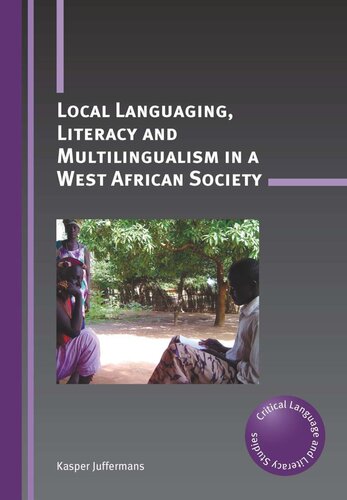 Local Languaging Literacy And Multilingualism In A West African Society Kasper Juffermans