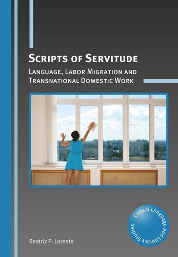 Scripts Of Servitude Language Labor Migration And Transnational Domestic Work Beatriz P Lorente