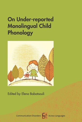 On Underreported Monolingual Child Phonology Elena Babatsouli Editor