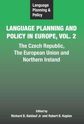 Language Planning And Policy In Europe Vol 2 The Czech Republic The European Union And Northern Ireland Richard B Baldauf Jr Editor Robert B Kaplan Editor