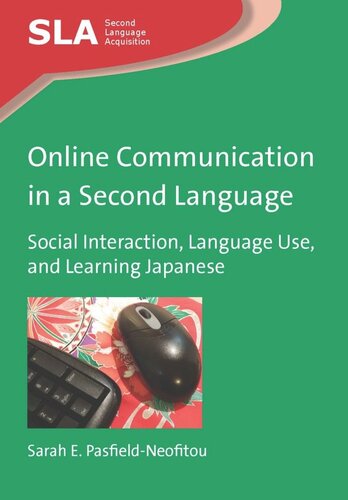 Online Communication In A Second Language Social Interaction Language Use And Learning Japanese Sarah E Pasfieldneofitou
