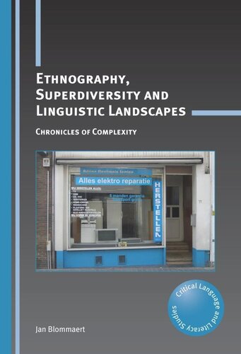 Ethnography Superdiversity And Linguistic Landscapes Chronicles Of Complexity Jan Blommaert