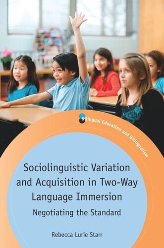 Sociolinguistic Variation And Acquisition In Twoway Language Immersion Negotiating The Standard Rebecca Lurie Starr