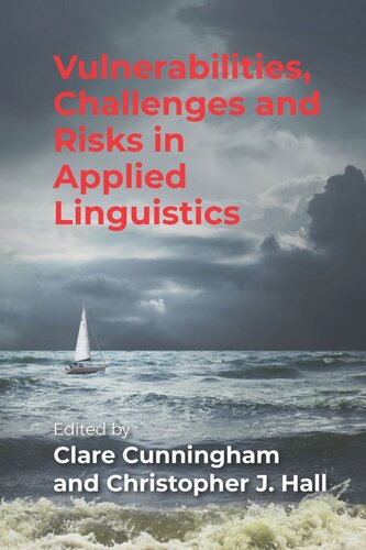 Vulnerabilities Challenges And Risks In Applied Linguistics Clare Cunningham Editor Christopher J Hall Editor