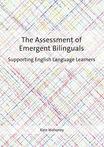 The Assessment Of Emergent Bilinguals Supporting English Language Learners Kate Mahoney