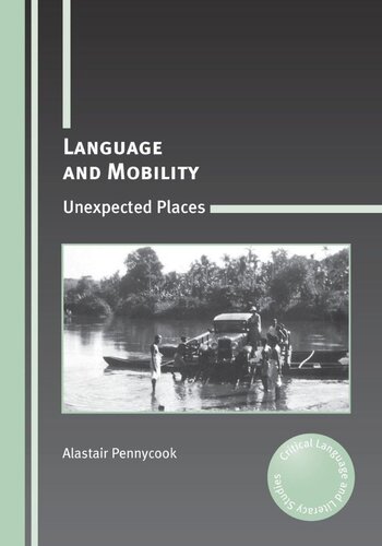 Language And Mobility Unexpected Places Alastair Pennycook
