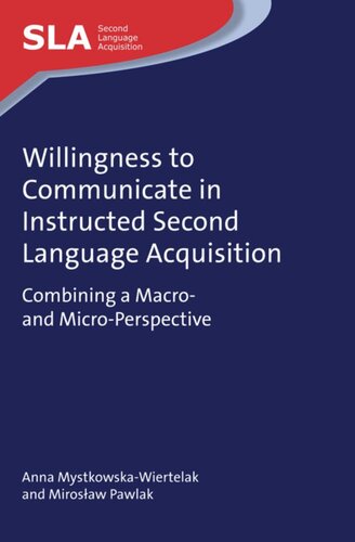 Willingness To Communicate In Instructed Second Language Acquisition Combining A Macro And Microperspective Anna Mystkowskawiertelak Mirosaw Pawlak