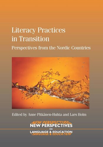 Literacy Practices In Transition Perspectives From The Nordic Countries Anne Pitknenhuhta Editor Lars Holm Editor