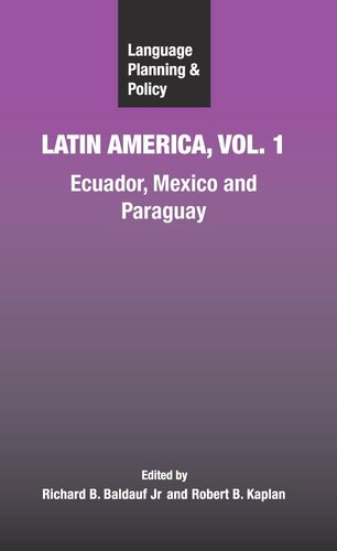 Language Planning And Policy In Latin America Vol 1 Ecuador Mexico And Paraguay Richard B Baldauf Jr Editor Robert B Kaplan Editor