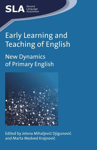 Early Learning And Teaching Of English New Dynamics Of Primary English Jelena Mihaljevi Djigunovi Editor Marta Medved Krajnovi Editor