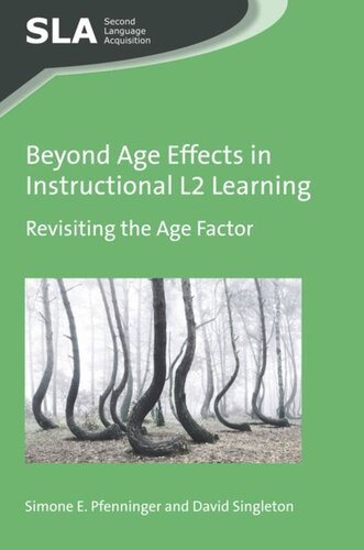 Beyond Age Effects In Instructional L2 Learning Revisiting The Age Factor Simone E Pfenninger David Singleton