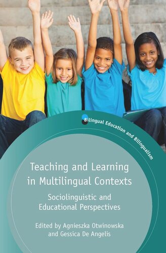 Teaching And Learning In Multilingual Contexts Sociolinguistic And Educational Perspectives Agnieszka Otwinowska Editor Gessica De Angelis Editor