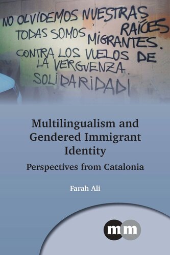 Multilingualism And Gendered Immigrant Identity Perspectives From Catalonia Farah Ali