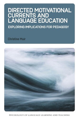 Directed Motivational Currents And Language Education Exploring Implications For Pedagogy Christine Muir