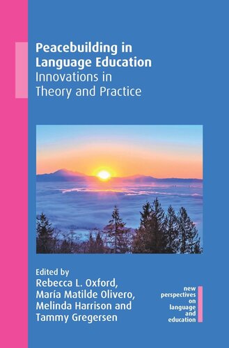 Peacebuilding In Language Education Innovations In Theory And Practice Rebecca L Oxford Editor Mara Matilde Olivero Editor Melinda Harrison Editor