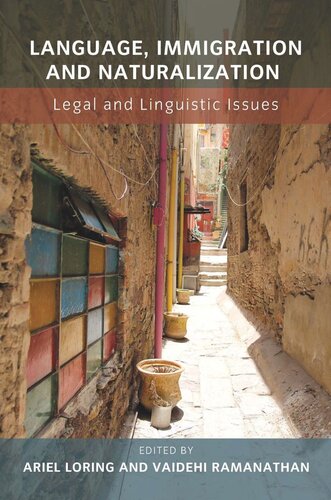 Language Immigration And Naturalization Legal And Linguistic Issues Ariel Loring Editor Vaidehi Ramanathan Editor