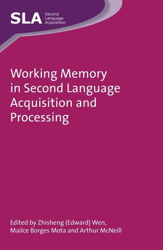 Working Memory In Second Language Acquisition And Processing Zhisheng Edward Wen Editor Mailce Borges Mota Editor Arthur Mcneill Editor