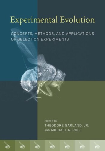 Experimental Evolution Concepts Methods And Applications Of Selection Experiments Theodore Garland Editor Michael R Rose Editor