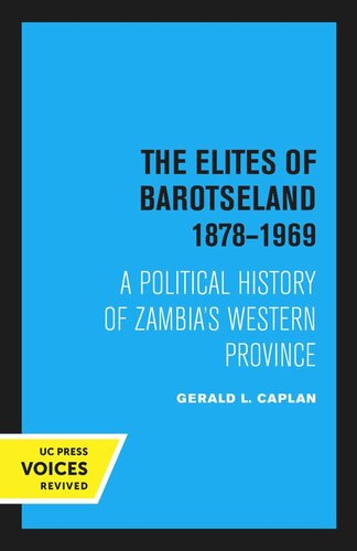 The Elites Of Barotseland 18781969 Reprint 2020 Gerald L Caplan