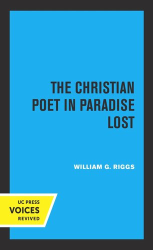 The Christian Poet In Paradise Lost Reprint 2019 William G Riggs