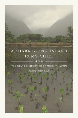 A Shark Going Inland Is My Chief The Island Civilization Of Ancient Hawaii Patrick Vinton Kirch