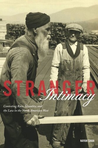 Stranger Intimacy Contesting Race Sexuality And The Law In The North American West Nayan Shah
