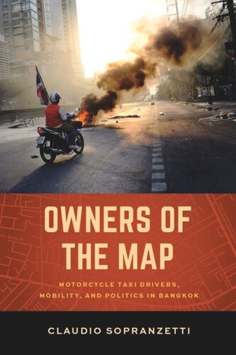 Owners Of The Map Motorcycle Taxi Drivers Mobility And Politics In Bangkok Claudio Sopranzetti