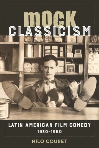 Mock Classicism Latin American Film Comedy 19301960 Nilo Couret