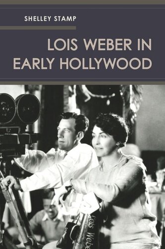Lois Weber In Early Hollywood Shelley Stamp