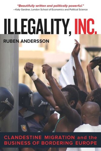 Illegality Inc Clandestine Migration And The Business Of Bordering Europe Ruben Andersson