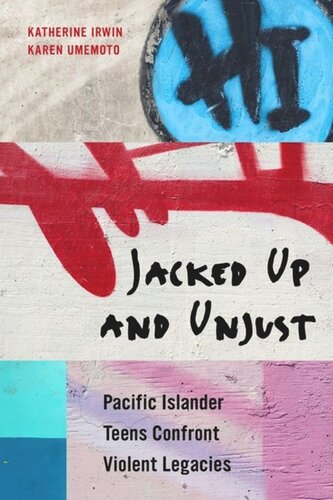 Jacked Up And Unjust Pacific Islander Teens Confront Violent Legacies Katherine Irwin Karen Umemoto