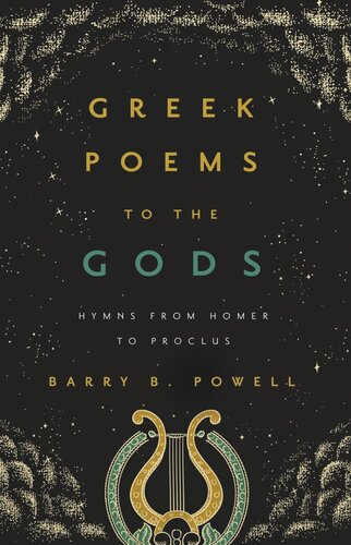 Greek Poems To The Gods Hymns From Homer To Proclus Barry B Powell
