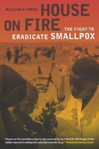 House On Fire The Fight To Eradicate Smallpox William H Foege