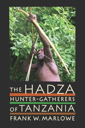 The Hadza Huntergatherers Of Tanzania Frank Marlowe