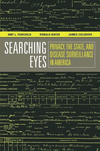 Searching Eyes Privacy The State And Disease Surveillance In America Amy L Fairchild Ronald Bayer James Colgrove