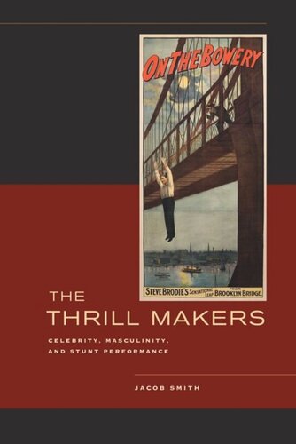 The Thrill Makers Celebrity Masculinity And Stunt Performance Jacob Smith