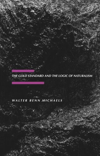 The Gold Standard And The Logic Of Naturalism American Literature At The Turn Of The Century Walter Benn Michaels