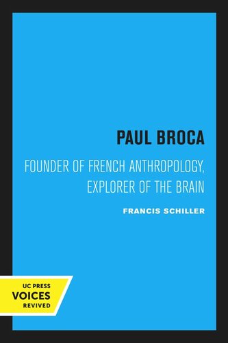 Paul Broca Founder Of French Anthropology Explorer Of The Brain Reprint 2020 Francis Schiller