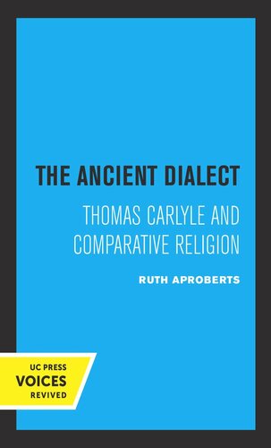 The Ancient Dialect Thomas Carlyle And Comparative Religion Reprint 2019 Ruth Aproberts