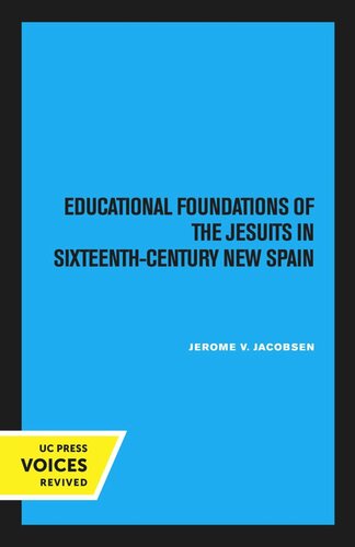 Educational Foundations Of The Jesuits In Sixteenthcentury New Spain Reprint 2020 Jerome V Jacobsen